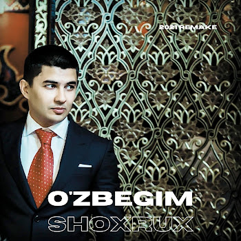 Shoxrux - O'zbegim (2021 Remake)