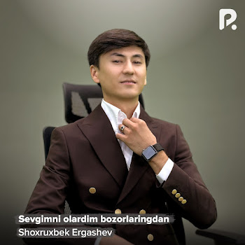 Shoxruxbek Ergashev - Sevgimni Olardim Bozorlaringdan