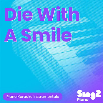 Sing2Piano - Die With A Smile (Originally Performed By Lady Gaga, Bruno Mars) (Piano Karaoke Version)