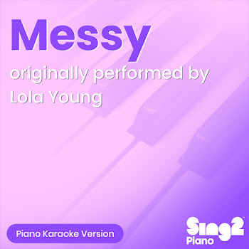 Sing2Piano - Messy (Originally Performed By Lola Young) (Piano Karaoke Version)