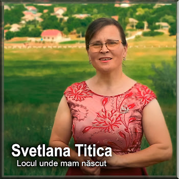 Svetlana Titica - Locul Unde Mam Născut
