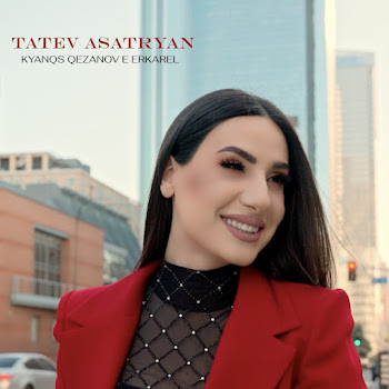Tatev Asatryan - Kyanqs Qezanov E Erkarel