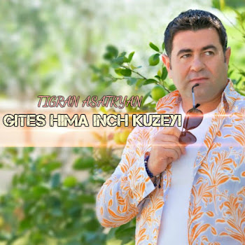 Tigran Asatryan - Gites Hima Inch Kuzeyi