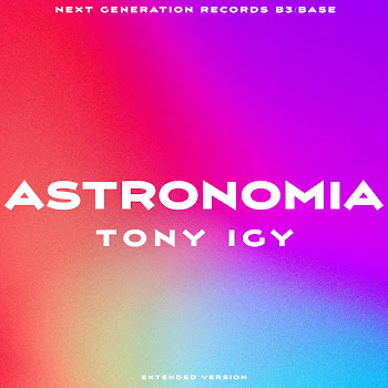 Tony Igy - Astronomia (Extended Mix)
