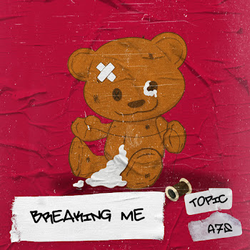 Topic - Breaking Me Ft A7S