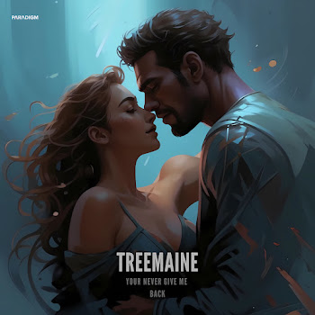 Treemaine - Your Never Give Me Back