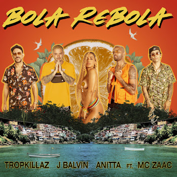 Tropkillaz - Bola Rebola (Feat. Mc Zaac) Ft J Balvin & Anitta