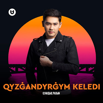 Қуандық Рахым - Qyzğandyrğym Keledі
