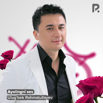 Ulug'bek Rahmatullayev - Ayolingni Sev