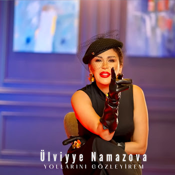 Ulviyye Namazova - Yollarını Gözleyirem