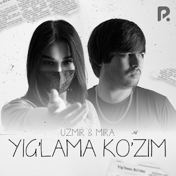 Uzmir - Yig'lama Ko'zim Ft Mira