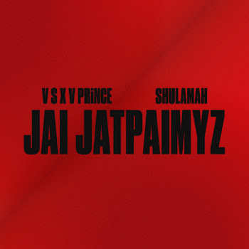 V $ X V Prince - Jai Jatpaimyz Ft Shulamah