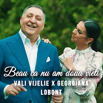 Vali Vijelie - Beau Ca Nu Am Doua Vieti Ft Georgiana Lobont