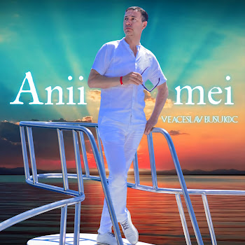 Veaceslav Busuioc - Anii Mei