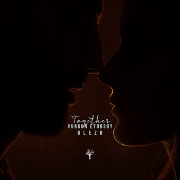 Vurgun Eyubsoy - Together Ft Blezh