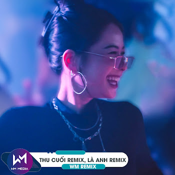 Wm Remix - Thu Cuối Remix, Là Anh Remix - Này Không Gian Bao La Thuộc Về Cho Riêng Hai Ta Remix Hot Tiktok