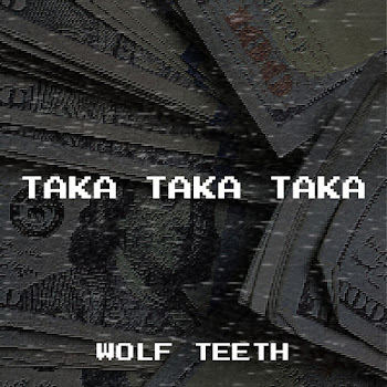 Wolf Teeth - Taka Taka Taka