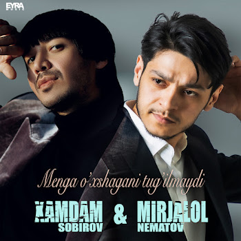 Xamdam Sobirov - Menga O`xshagani Tug`ilmaydi Ft Mirjalol Nematov
