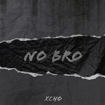 Xcho - No Bro