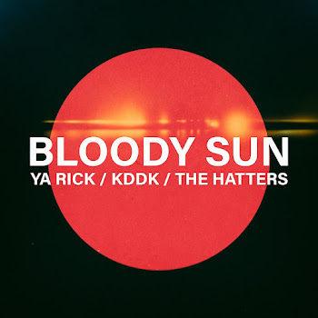 Ya Rick - Bloody Sun Ft Kddk & The Hatters