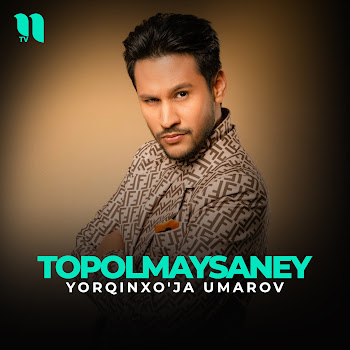 Yorqinxo'ja Umarov - Topolmaysaney