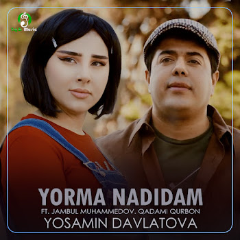 Yosamin Davlatova - Yorma Nadidam (Feat. Jambul Muhammedov & Qadami Qurbon)