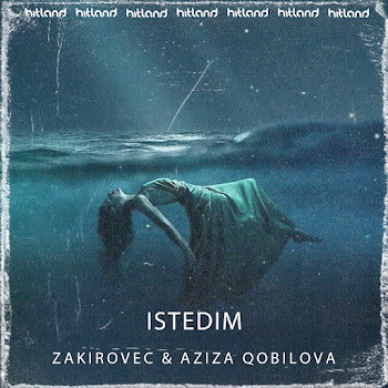 Zakirovec - Istedim Ft Aziza Qobilova